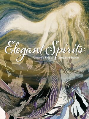 Elegant Spirits: Amano's Tale of Genji and Fairies by Yoshitaka Amano