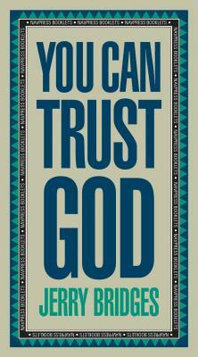 You Can Trust God: Enjoying God's Embrace by Jerry Bridges