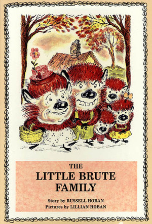 The Little Brute Family by Lillian Hoban, Russell Hoban