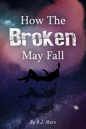 How The Broken May Fall by R J Mars