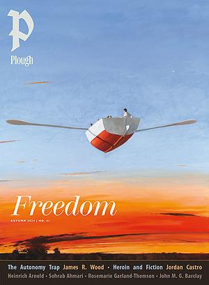 Plough Quarterly No. 41 - Freedom by Peter Mommsen