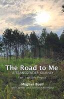 The Road to Me - A Transgender Journey: Part 1 of The Megoir by Evelyn Whitehead, James Whitehead, Meghan Buell