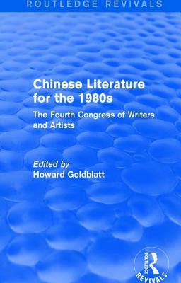 Chinese Literature for the 1980s: The Fourth Congress of Writers and Artists by 