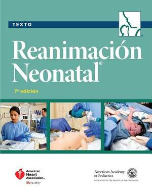 Libro de Texto Sobre Reanimación Neonatal, 7.a Edición by American Heart Association, American Academy of Pediatrics