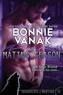 The Mating Season: Werewolves of Montana Book 6 by Bonnie Vanak