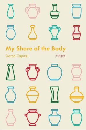 My Share of the Body by Devon Capizzi