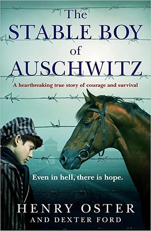 The Stable Boy of Auschwitz by Henry Oster, Dexter Ford