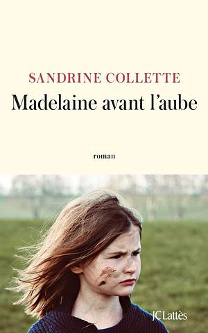 Madelaine avant l'aube by Sandrine Collette