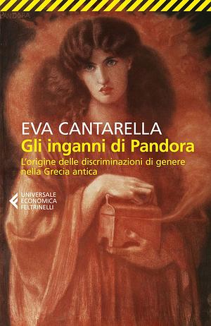 Gli inganni di Pandora by Eva Cantarella