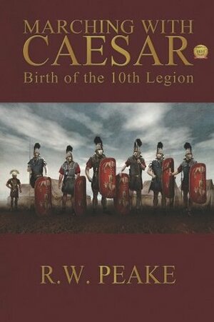 Birth of the 10th Legion by R.W. Peake