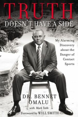 Truth Doesn't Have a Side: My Alarming Discovery about the Danger of Contact Sports by Mark A. Tabb, Bennet Omalu