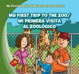 My First Trip to the Zoo/Mi Primera Visita Al Zoologica by Katie Kawa