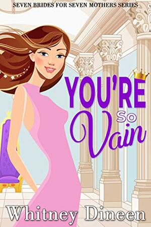 You're So Vain: A Royal Haters to Lovers Romance by Whitney Dineen