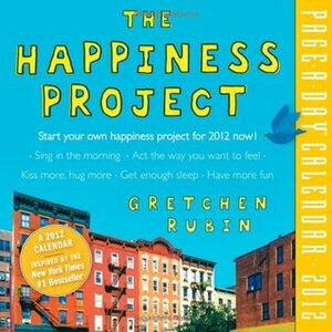 Happiness Project 2012 Calendar by Gretchen Rubin