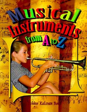 Musical Instruments from A to Z by Bobbie Kalman