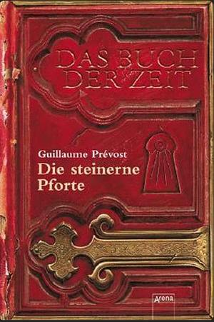 Das Buch der Zeit: Die steinerne Pforte by Guillaume Prévost