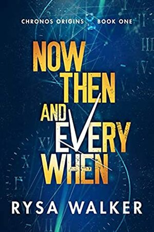 Now, Then, and Everywhen by Rysa Walker