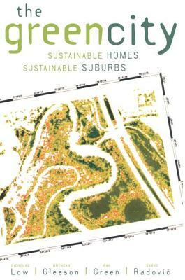 The Green City: Sustainable Homes, Sustainable Suburbs by Ray Green, Nicholas Low, Brendon Gleeson