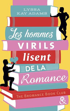 Les hommes virils lisent de la romance by Lyssa Kay Adams