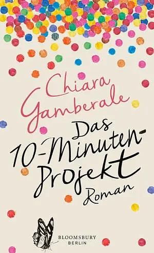 Das 10-Minuten-Projekt by Chiara Gamberale