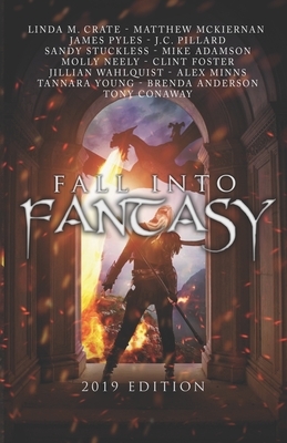 Fall Into Fantasy: 2019 Edition by Molly Neely, Matthew McKiernan, Mike Adamson, Jillian Wahlquist, Clint Foster, Sandy Stuckless, Tony Conaway, Alex Minns, James Pyles, J.C. Pillard, Brenda Anderson, Linda M. Crate, Tannara Young