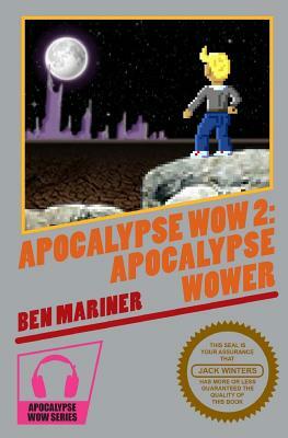 Apocalypse Wow 2: Apocalypse Wower by Ben Mariner