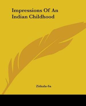 Impressions Of An Indian Childhood by Zitkála-Šá