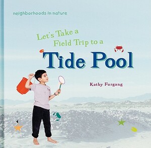 Let's Take a Field Trip to a Tide Pool by Kathy Furgang