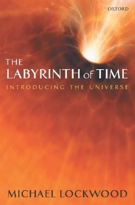 The Labyrinth of Time: Introducing the Universe by Michael Lockwood