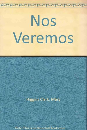 Nos Veremos by Mary Higgins Clark