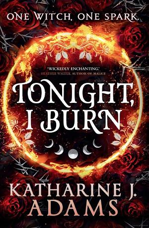 Tonight, I Burn by Katharine J. Adams