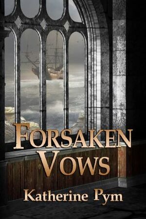 Forsaken Vows by Katherine Pym