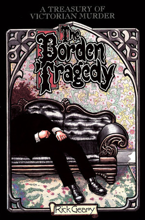 The Borden Tragedy: A Memoir of the Infamous Double Murder at Fall River, Mass. 1892 by Rick Geary
