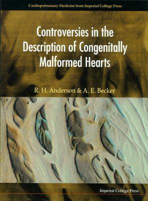 Controversies in the Description of Congenitally Malformed Hearts [With Four 49 Min Pal or Nstc Videos Follow Book] by A. Williamson, Robert Henry Anderson, Anton E. Becker