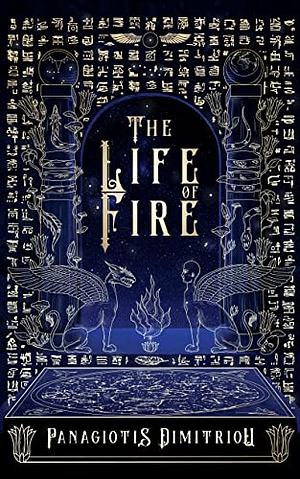 The Life of Fire by Panagiotis Dimitriou