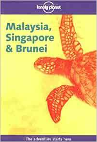 Malaysia, Singapore and Brunei by Sara Benson, Lonely Planet, Chris Rowthorn, Russell Kerr