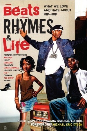 Beats Rhymes & Life: What We Love and Hate About Hip-Hop by Kenji Jasper, Ytasha L. Womack