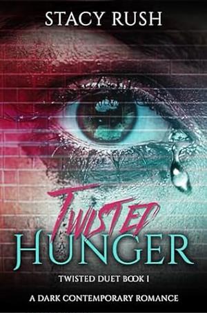Twisted Hunger by Stacy Rush