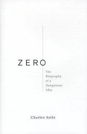 Zero: The Biography of a Dangerous Idea by Charles Seife