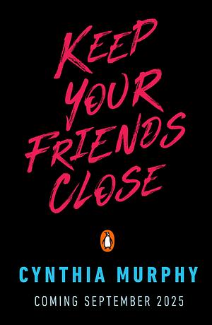 Keep Your Friends Close by Cynthia Murphy