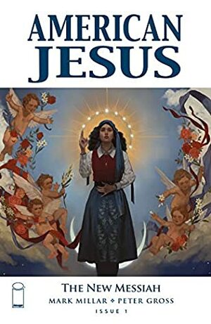 American Jesus: The New Messiah #1 by Mark Millar, Peter Gross, Jodie Muir