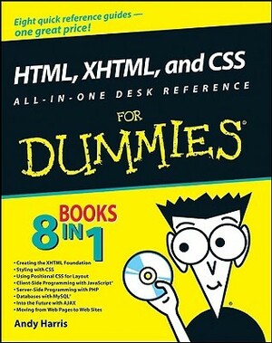 HTML, XHTML, and CSS All-in-one Desk Reference For Dummies by Chris McCulloh, Andy Harris