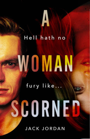 A Woman Scorned by Jack Jordan