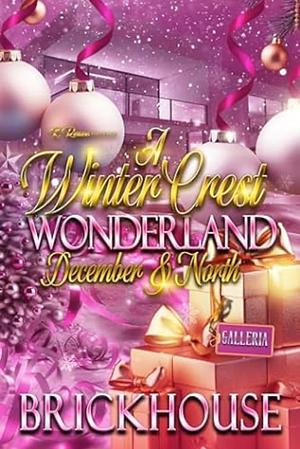 A Winter Crest Wonderland: December & North by Brickhouse