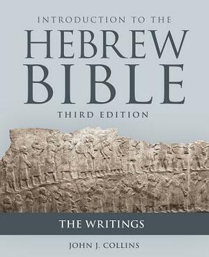 Introduction to the Hebrew Bible, Third Edition - The Writings by John J. Collins