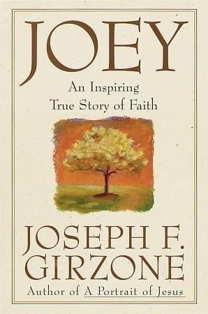 Joey : An Inspiring True Story of Faith and Forgiveness by Joseph F. Girzone, Joseph F. Girzone