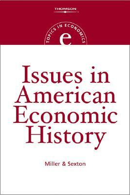 Issues in American Economic History by Robert L. Sexton, Roger Leroy Miller