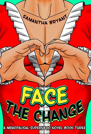 Face the Change by Samantha Bryant