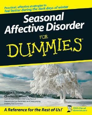 Seasonal Affective Disorder For Dummies by Charles H. Elliott, Laura L. Smith