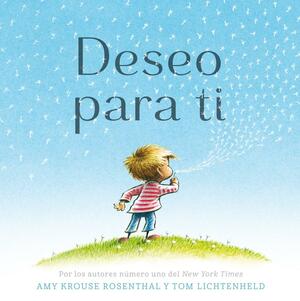 Deseo Para Ti/ I Wish You More by Amy Krouse Rosenthal